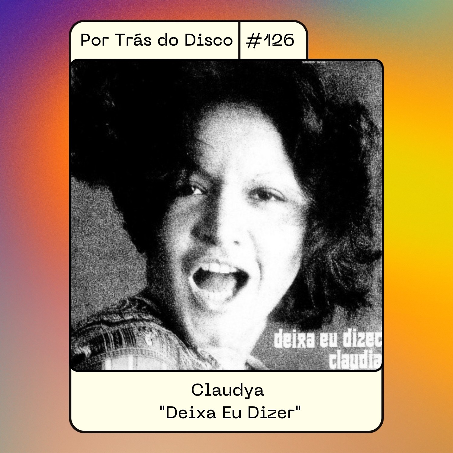 Por Trás do Disco #126 – Claudya: “Deixa Eu Dizer”